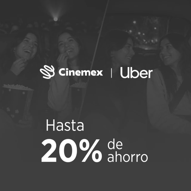 Cinemex / Uber. Hasta 20% de ahorro.