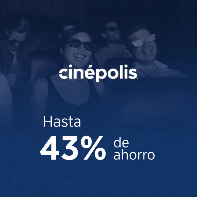 Cinépolis. Hasta 43% de ahorro.