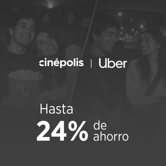 Cinépolis / Uber. Hasta 24% de ahorro.